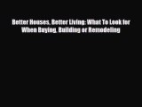 Download Better Houses Better Living: What To Look for When Buying Building or Remodeling Ebook