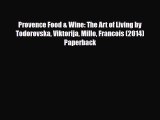 [PDF] Provence Food & Wine: The Art of Living by Todorovska Viktorija Millo Francois (2014)