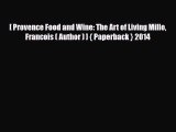 [PDF] [ Provence Food and Wine: The Art of Living Millo Francois ( Author ) ] { Paperback }