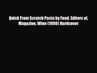 [PDF] Quick From Scratch Pasta by Food Editors of Magazine Wine (1998) Hardcover Download Online