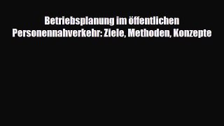 [PDF] Betriebsplanung im öffentlichen Personennahverkehr: Ziele Methoden Konzepte Download