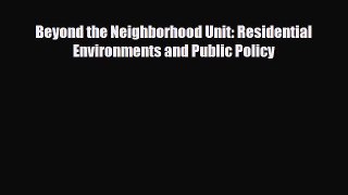 [PDF] Beyond the Neighborhood Unit: Residential Environments and Public Policy Download Full