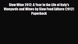 [PDF] Slow Wine 2012: A Year in the Life of Italy's Vineyards and Wines by Slow Food Editore