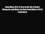 [PDF] Slow Wine 2012: A Year in the Life of Italy's Vineyards and Wines by Slow Food Editore