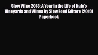 [PDF] Slow Wine 2013: A Year in the Life of Italy's Vineyards and Wines by Slow Food Editore