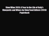 [PDF] Slow Wine 2013: A Year in the Life of Italy's Vineyards and Wines by Slow Food Editore