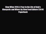 [PDF] Slow Wine 2014: A Year in the Life of Italy's Vineyards and Wines by Slow Food Editore