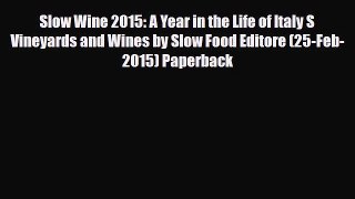 [PDF] Slow Wine 2015: A Year in the Life of Italy S Vineyards and Wines by Slow Food Editore