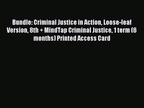Read Bundle: Criminal Justice in Action Loose-leaf Version 8th + MindTap Criminal Justice 1