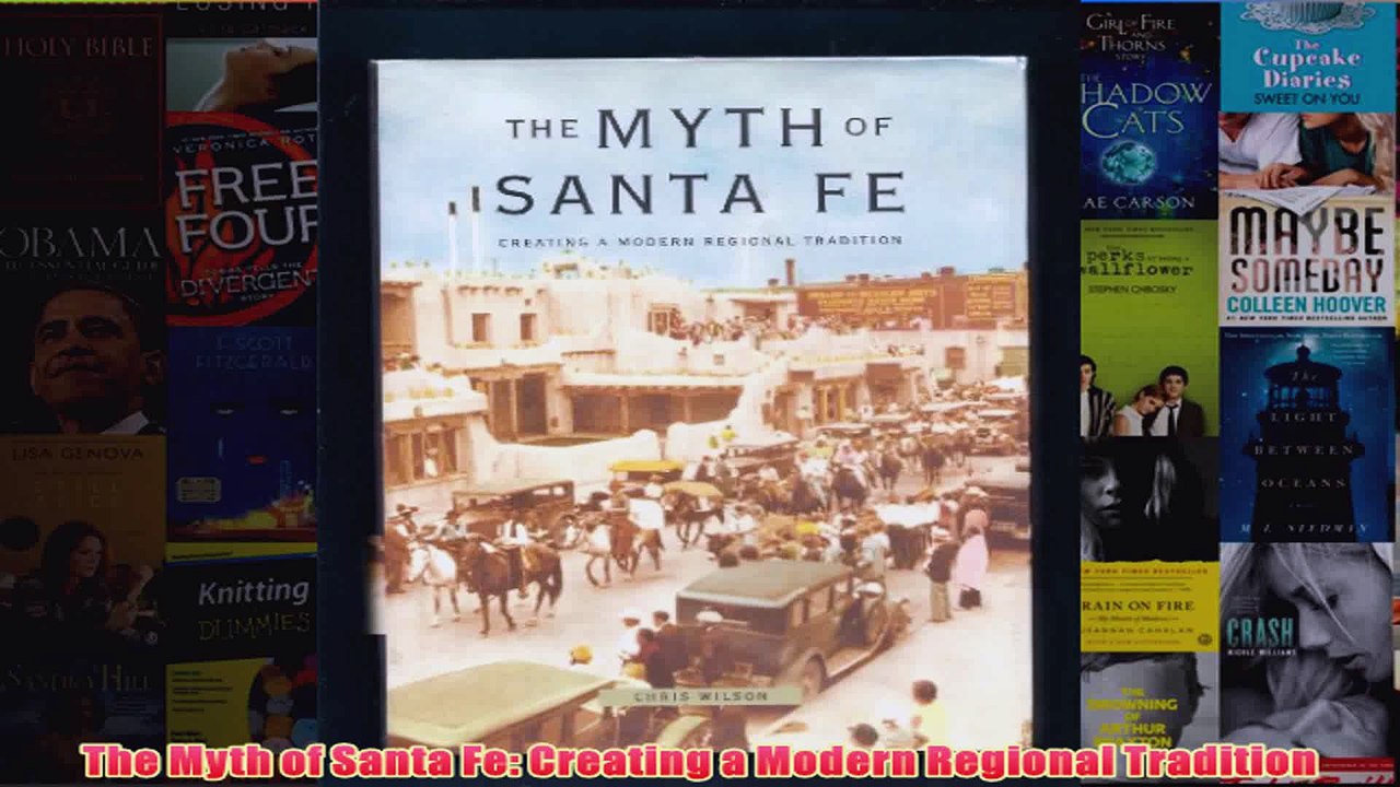 Download PDF  The Myth of Santa Fe Creating a Modern Regional Tradition FULL FREE