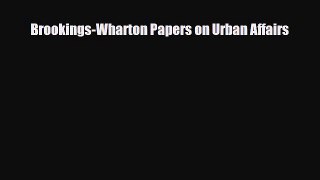 [PDF] Brookings-Wharton Papers on Urban Affairs Read Full Ebook