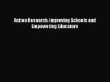Read Action Research: Improving Schools and Empowering Educators Ebook Free