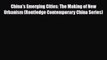[PDF] China's Emerging Cities: The Making of New Urbanism (Routledge Contemporary China Series)