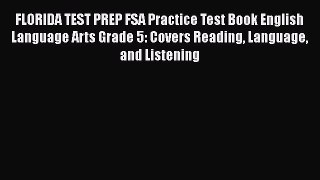 Download FLORIDA TEST PREP FSA Practice Test Book English Language Arts Grade 5: Covers Reading