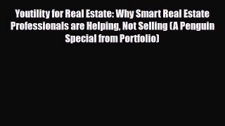 Download Youtility for Real Estate: Why Smart Real Estate Professionals are Helping Not Selling