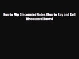 PDF How to Flip Discounted Notes (How to Buy and Sell Discounted Notes) Ebook