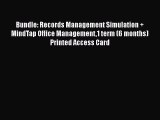 PDF Bundle: Records Management Simulation   MindTap Office Management1 term (6 months) Printed