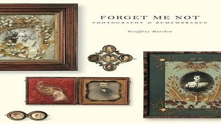 Forget Me Not  Photography and Remembrance Ebook pdf download