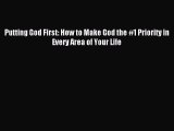 Download Putting God First: How to Make God the #1 Priority in Every Area of Your Life PDF