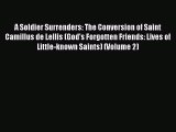 Download A Soldier Surrenders: The Conversion of Saint Camillus de Lellis (God's Forgotten