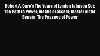 Download Robert A. Caro's The Years of Lyndon Johnson Set: The Path to Power Means of Ascent