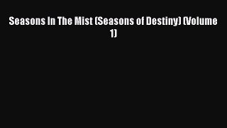 Download Seasons In The Mist (Seasons of Destiny) (Volume 1) PDF Free