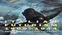 Italian Futurism  1909 1944  Reconstructing the Universe  Guggenheim Museum  New York  Exhibition
