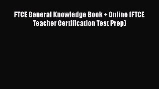 Read FTCE General Knowledge Book + Online (FTCE Teacher Certification Test Prep) Ebook Free