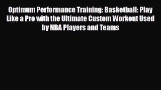 Download Optimum Performance Training: Basketball: Play Like a Pro with the Ultimate Custom