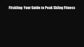 Download Fitskiing: Your Guide to Peak Skiing Fitness Ebook