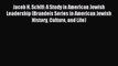 Read Jacob H. Schiff: A Study in American Jewish Leadership (Brandeis Series in American Jewish