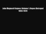 Download John Maynard Keynes: Volume 1: Hopes Betrayed 1883-1920 PDF Online