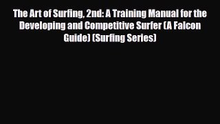 PDF The Art of Surfing 2nd: A Training Manual for the Developing and Competitive Surfer (A