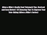 PDF Allen & Mike's Really Cool Telemark Tips Revised and Even Better!: 123 Amazing Tips To