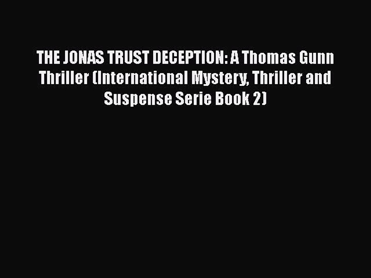 [PDF] THE JONAS TRUST DECEPTION: A Thomas Gunn Thriller (International Mystery Thriller and