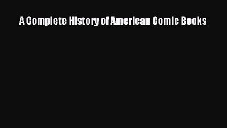 Read A Complete History of American Comic Books Ebook Free