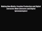 Read Making New Media: Creative Production and Digital Literacies (New Literacies and Digital
