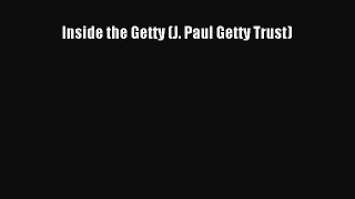 Read Inside the Getty (J. Paul Getty Trust) Ebook Free