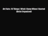 Read Art Fairs: 10 Things I Wish I Knew When I Started (Artist Organized) PDF Free