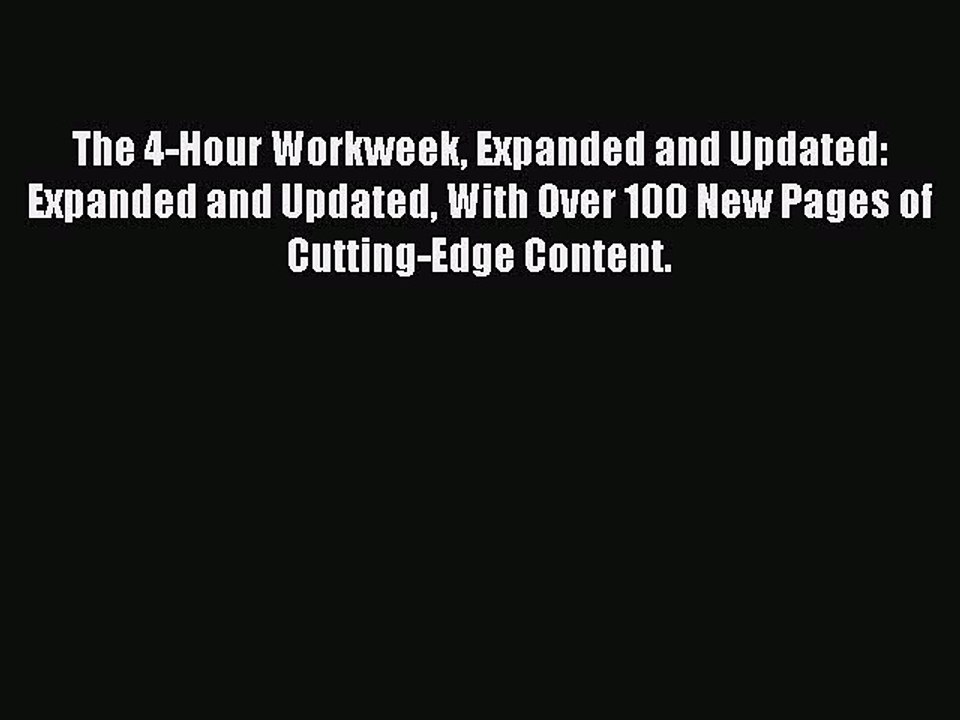 Read The 4-Hour Workweek Expanded and Updated: Expanded and Updated With Over 100 New Pages