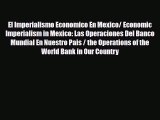 [PDF] El Imperialismo Economico En Mexico/ Economic Imperialism in Mexico: Las Operaciones