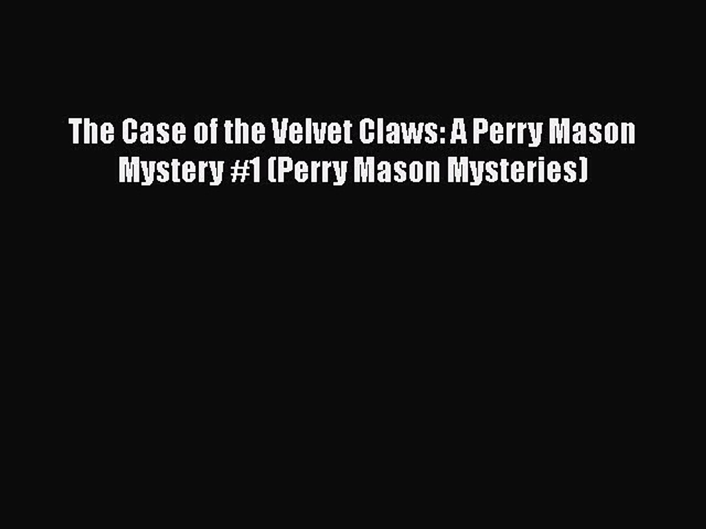 [PDF] The Case of the Velvet Claws: A Perry Mason Mystery #1 (Perry Mason Mysteries) [Download]