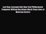 Download Last Stop Carnegie Hall: New York Philharmonic Trumpeter William Vacchiano (North