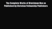 Download The Complete Works of Watchman Nee as Published by Christian Fellowship Publishers