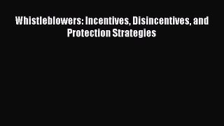 Read Whistleblowers: Incentives Disincentives and Protection Strategies Ebook Free