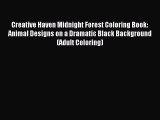 Read Creative Haven Midnight Forest Coloring Book: Animal Designs on a Dramatic Black Background