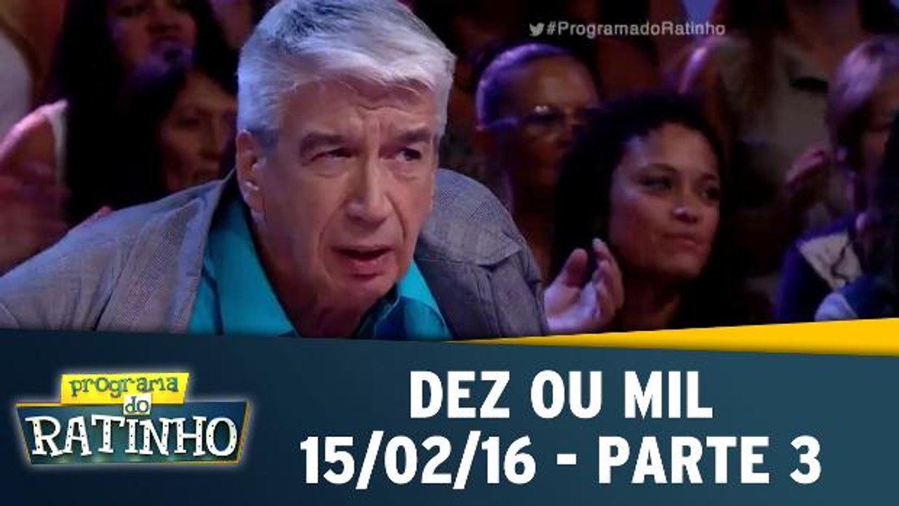 Programa do Ratinho 15.02.16 - Dez Ou Mil - Parte 3