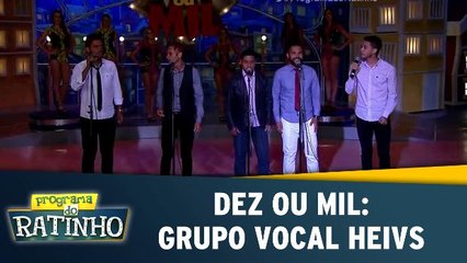 Dez Ou Mil: Grupo Vocal Heivs