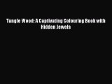 Read Tangle Wood: A Captivating Colouring Book with Hidden Jewels Ebook Free