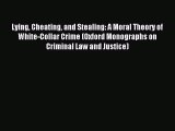 Read Lying Cheating and Stealing: A Moral Theory of White-Collar Crime (Oxford Monographs on